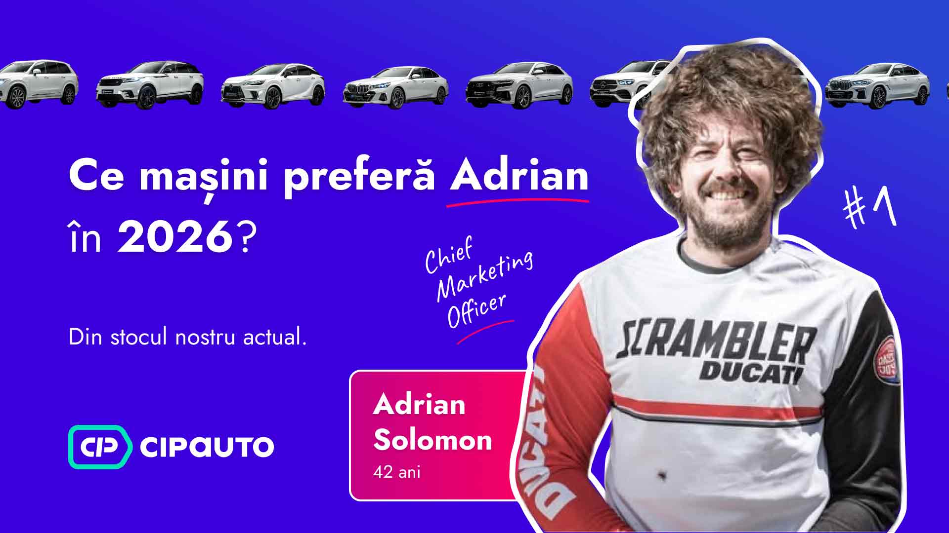 Ce masini prefera Adrian Solomon in 2026 din stocul actual Cip Auto